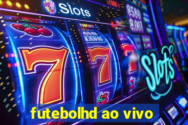 futebolhd ao vivo